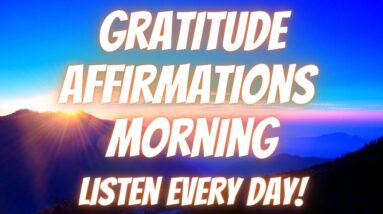 Gratitude Affirmations Morning | Be Grateful Today! (Listen Every Day!)
