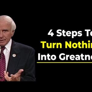 How to Turn Nothing into Something | Jim Rohn Motivational Speech