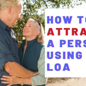 How Do You Attract A Specific Person Using The Law of Attraction?  18 Attraction Affirmations (NEW!)