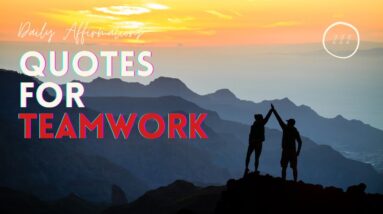 What Are The Best Motivational Quotes For Teamwork?  18 Amazing Affirmations For Co-operation!