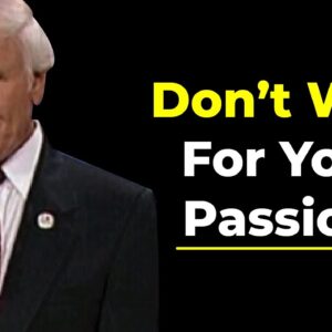 Let Your Passion Find You | Jim Rohn Motivational Speech