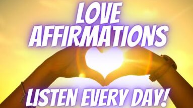 Love Affirmations | Time To Awake The Energy Of Love! (Listen Every Day!)