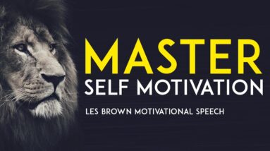 MASTER SELF MOTIVATION - Les Brown Motivational Speech