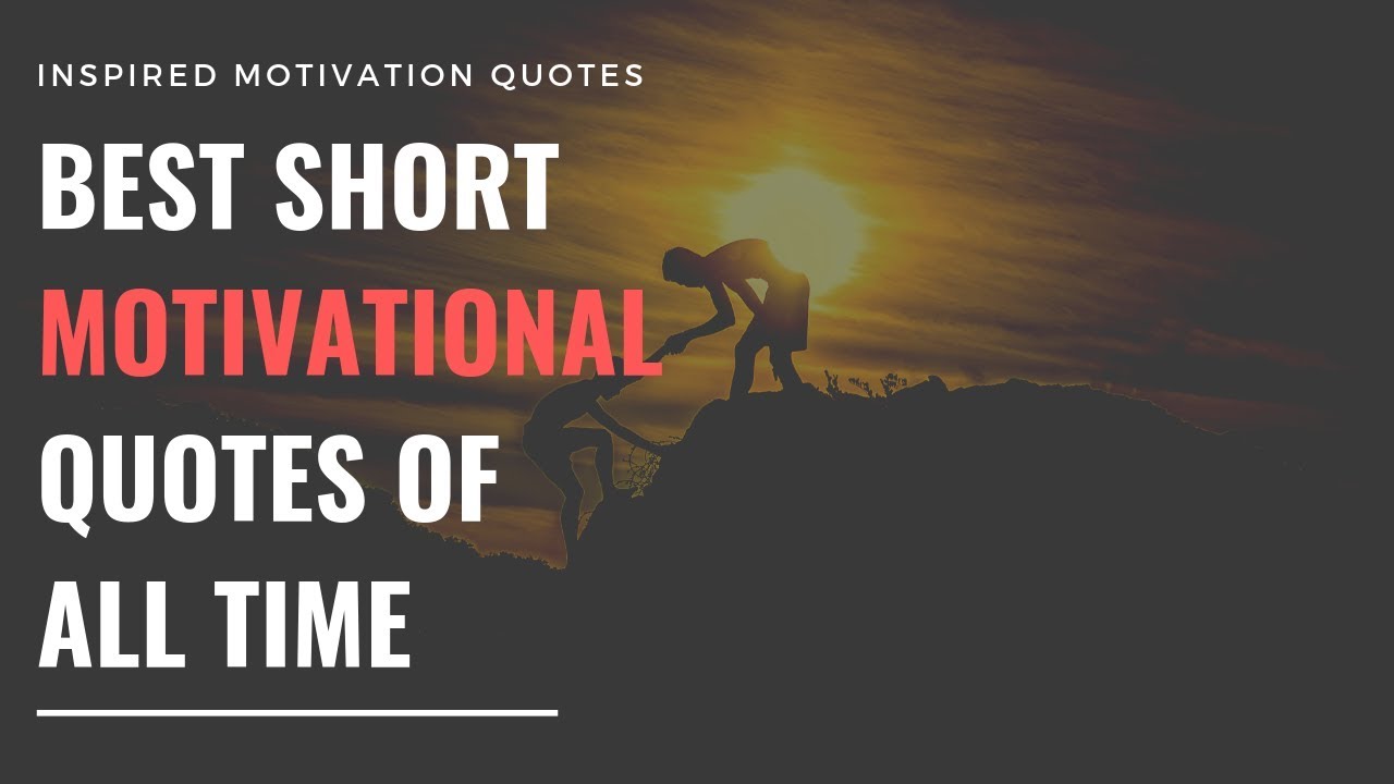 Motivation Quotes - Best Short Motivational Quotes Of All Time Volume 1