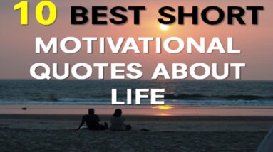 motivational Quotes About Life   10 Best Short Motivational Quotes