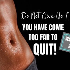 Motivational Quotes You Have Come Too Far to Quit Video