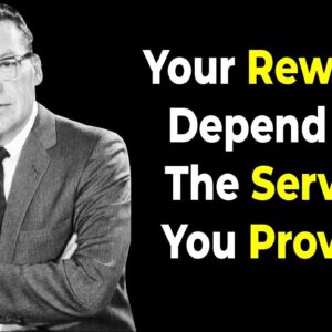 Focus on the Service you Provide, Your Rewards would Multiply | Earl Nightingale