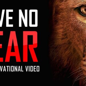 HAVE NO FEAR - Best Motivational Video for Success in Life & Study (30 Minute Motivation Video)