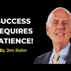 Patience is the Key | Powerful Jim Rohn Motivational Compilation