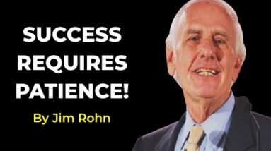 Patience is the Key | Powerful Jim Rohn Motivational Compilation