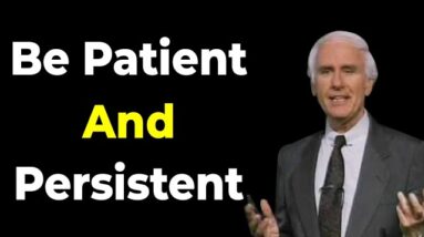 Success Requires Patience and Persistent | Jim Rohn