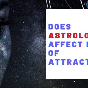 Does Astrology Affect The Law Of Attraction?  18 Affirmations To Amplify The Law of Attraction!