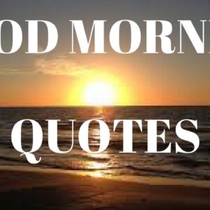 Good Morning Inspirational Quotes - Inspirational Morning Quotes - Motivational Morning Quotes