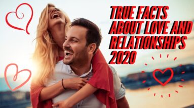 True Facts About Love and Relationships 2020
