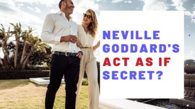 What Is The Secret of Neville Goddard's Act As If?