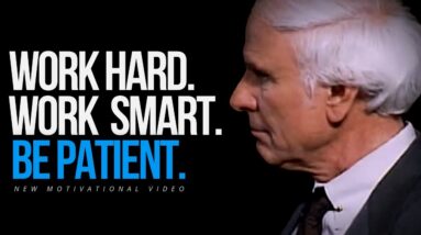 WORK HARD AND BE PATIENT | Jim Rohn, Les Brown, Ed Mylett