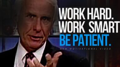 WORK HARD AND BE PATIENT | Jim Rohn Motivational Speeches