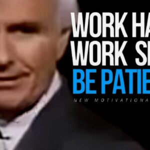 WORK HARD AND BE PATIENT | Jim Rohn Motivational Video 2021