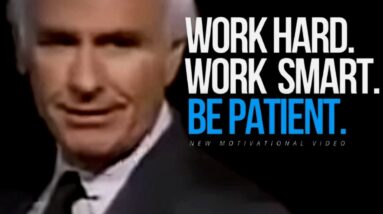 WORK HARD AND BE PATIENT | Jim Rohn Motivational Video 2021