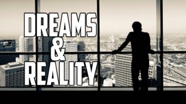 Dreams & Reality | Business Motivation