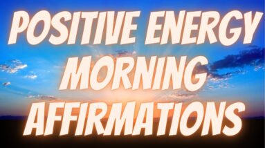 Morning Affirmations For Positive Energy | Have A Great Start! (Listen Every Day!)