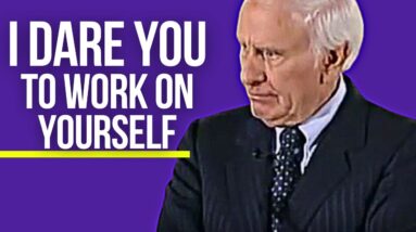 I DARE YOU TO WORK ON YOURSELF | Jim Rohn Motivational Speeches