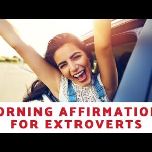What Are Some Morning Affirmations For Extroverts?