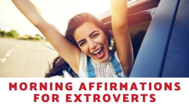 What Are Some Morning Affirmations For Extroverts?