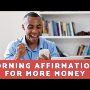 What Are Some Morning Affirmations For Money?