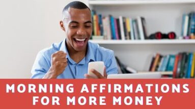 What Are Some Morning Affirmations For Money?