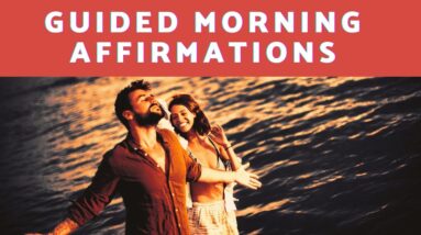 What Are The Benefits of Guided Morning Affirmations?