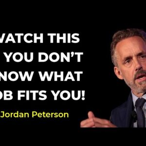 What Kind of Job Fits You | An Eye Opening Speech by Jordan Peterson