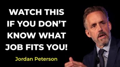 What Kind of Job Fits You | An Eye Opening Speech by Jordan Peterson