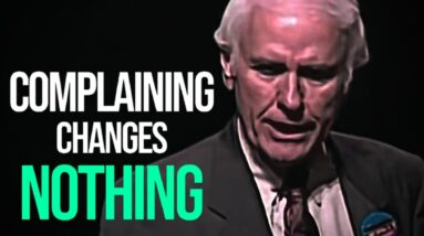 COMPLAINING CHANGES NOTHING | Jim Rohn Motivational Speeches
