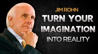 How to Turn Your Imagination Into Reality ? 10 Keys | Jim Rohn