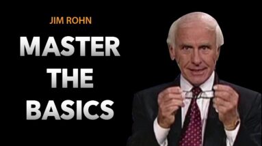 Master the Basic Fundamentals of Life and Success | Jim Rohn