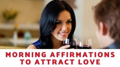 What Are Some Morning Affirmations To Attract Love?