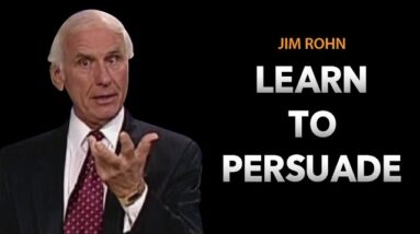How to Master the Art of Persuasion | Jim Rohn
