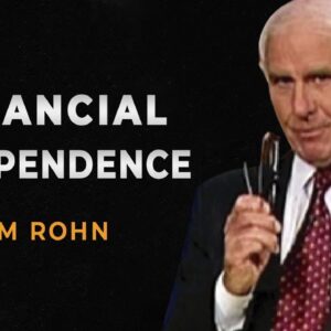 How to Achieve Financial Independence - Jim Rohn