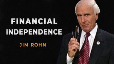 How to Achieve Financial Independence - Jim Rohn