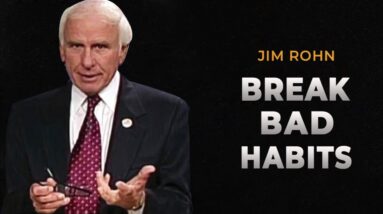 How to Break Bad Habits | Jim Rohn Motivational Compilation