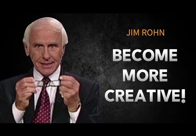 How to Be More Creative in Life | Jim Rohn Motivational Video